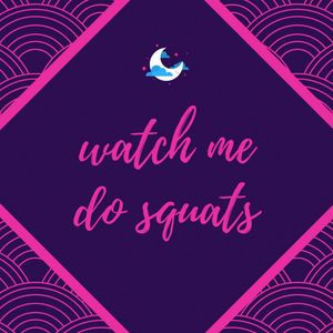 Watch Me Do Squats