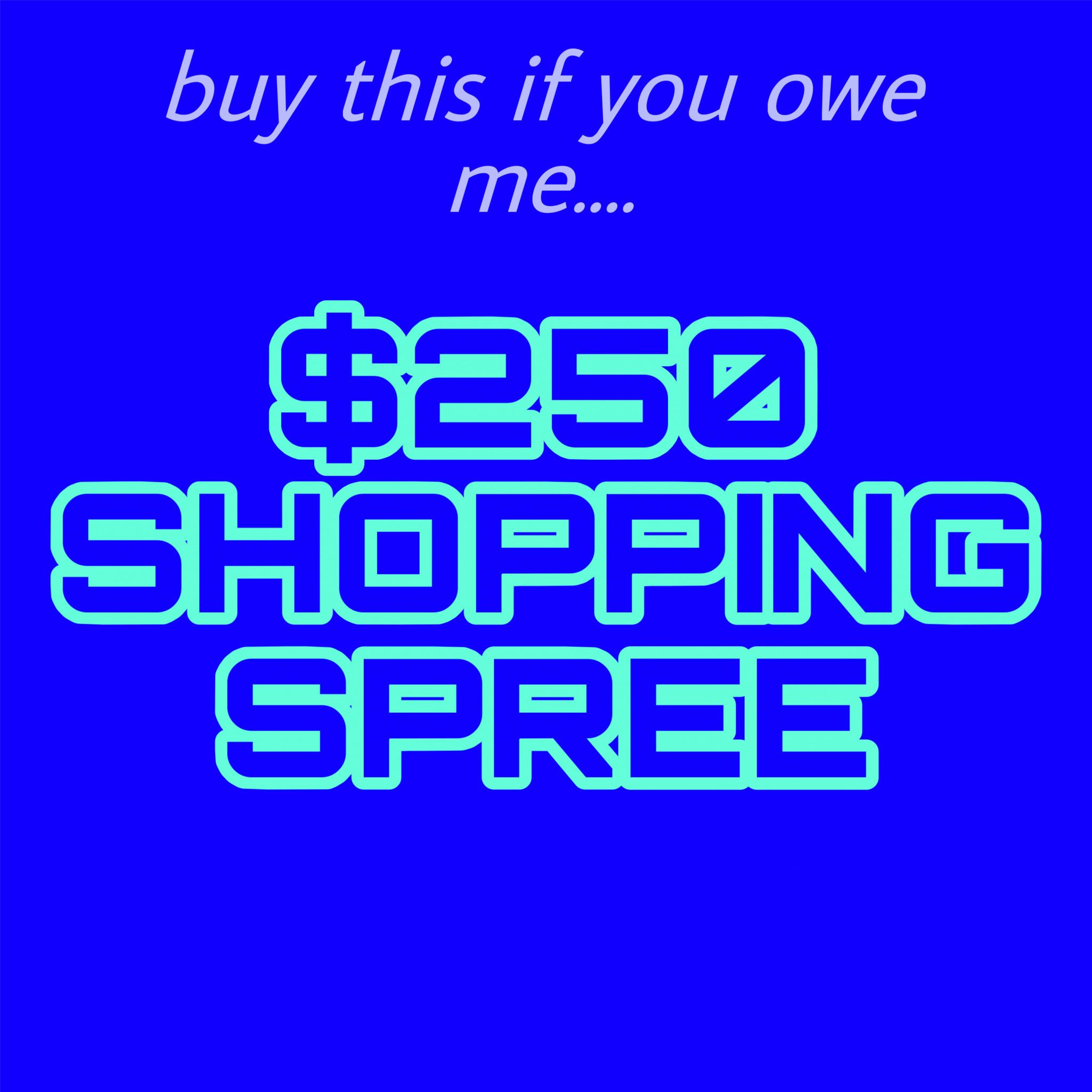 Do You Owe Me a Shopping Spree