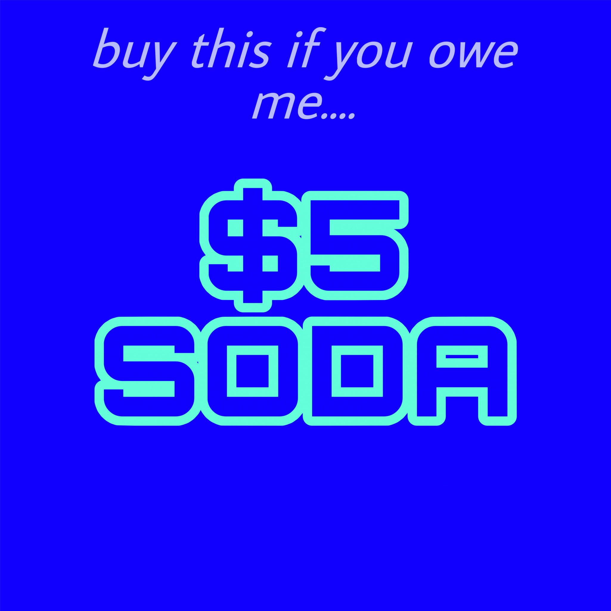 Do You Owe Me a Soda