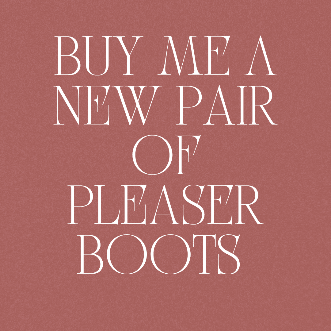Buy me a new pair of Pleaser boots