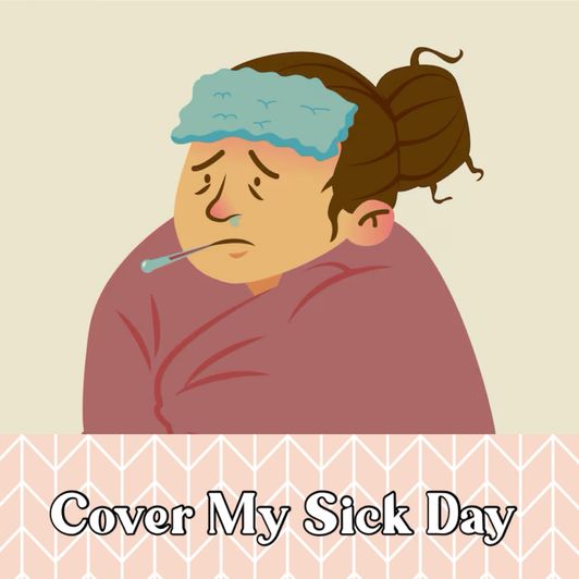 Cover My Sick Day