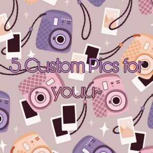 Custom Pics for my Sweethearts