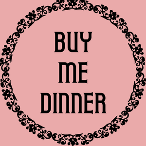 Buy Me Dinner