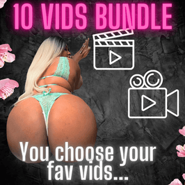 10 BUNDLE VIDEOS OF YOUR CHOICE
