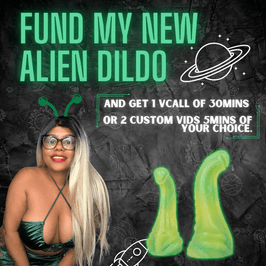 FUND MY NEW ALIEN DILDO
