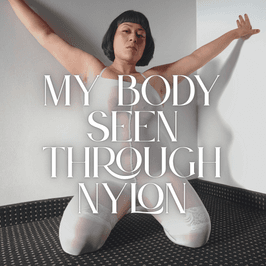 My body seen through nylon