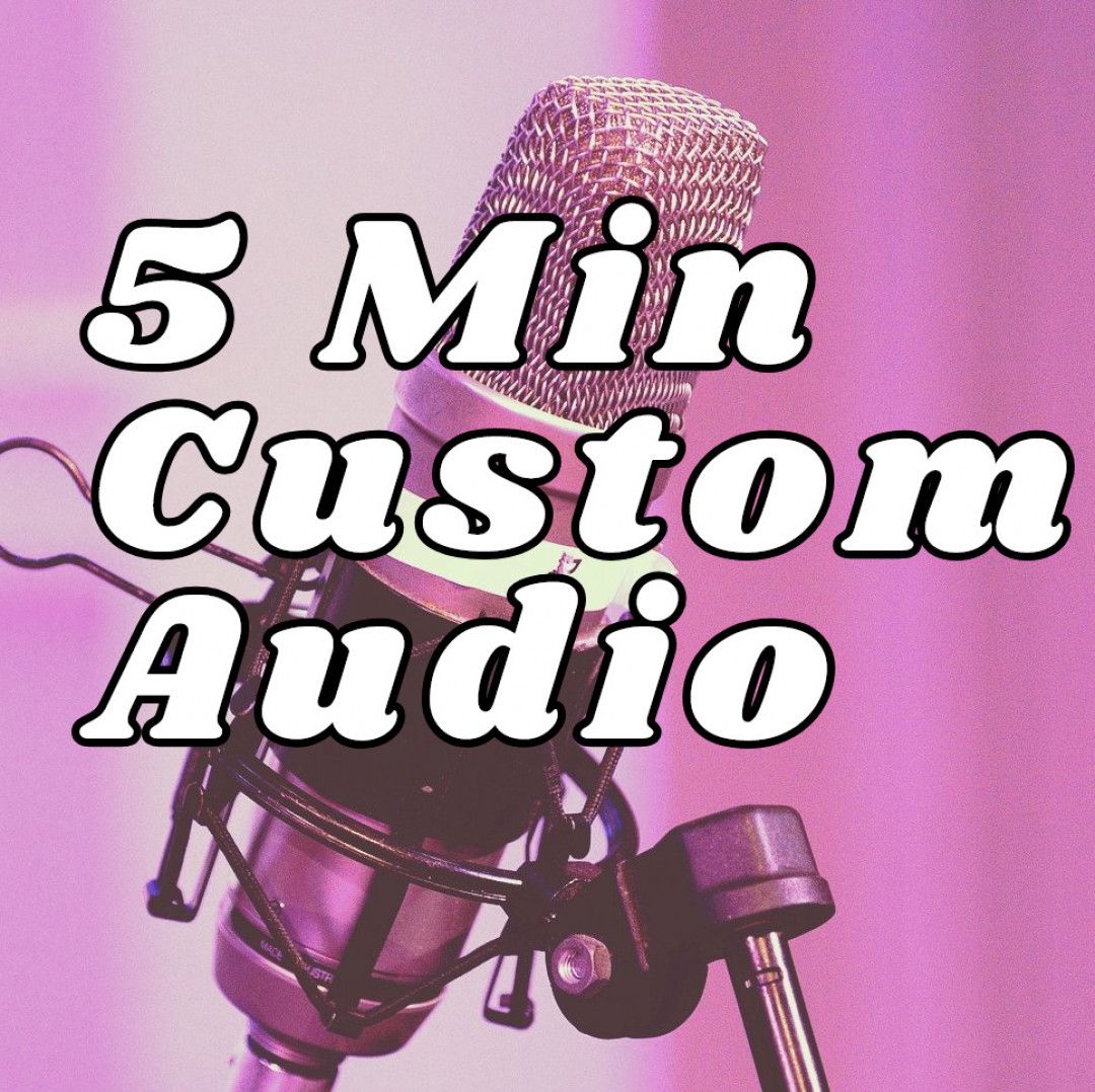 5 Minute Custom Audio