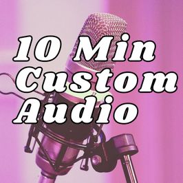 10 Minute Custom Audio