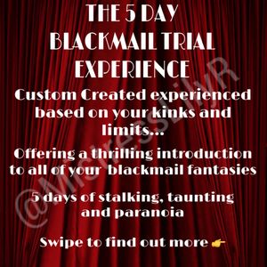 The 5 Day Blackmail Trial Experience