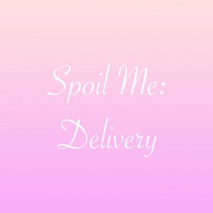 Spoil Me: Delivery