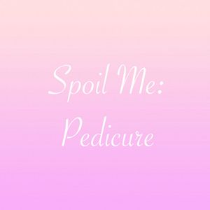 Spoil Me: Pedicure