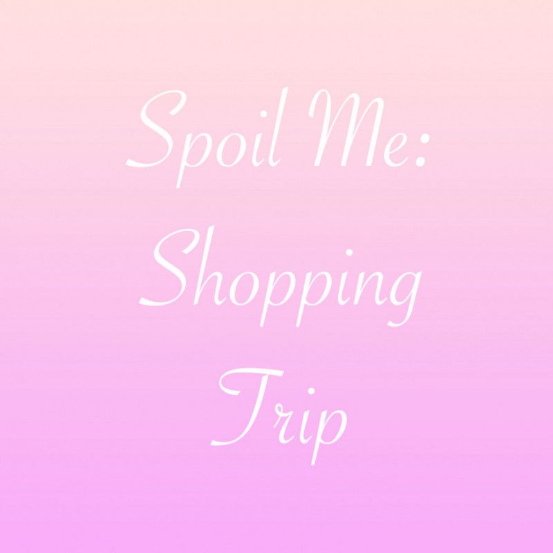 Spoil Me: Shopping Trip