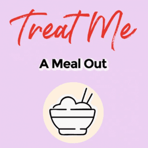 Treat Me A Meal Out