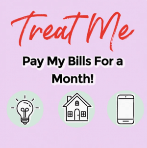 Treat Me Pay My Bills For a Month