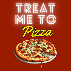 Treat me to a pizza
