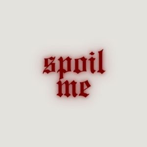 Spoil Me