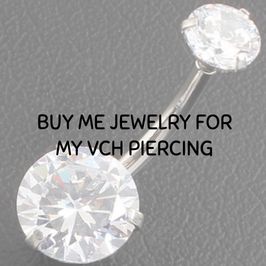 Buy Me New Jewelry for My VCH Piercing