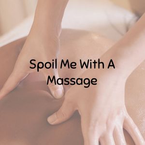 Spoil Me with a Massage