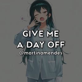 Give Me A Day Off