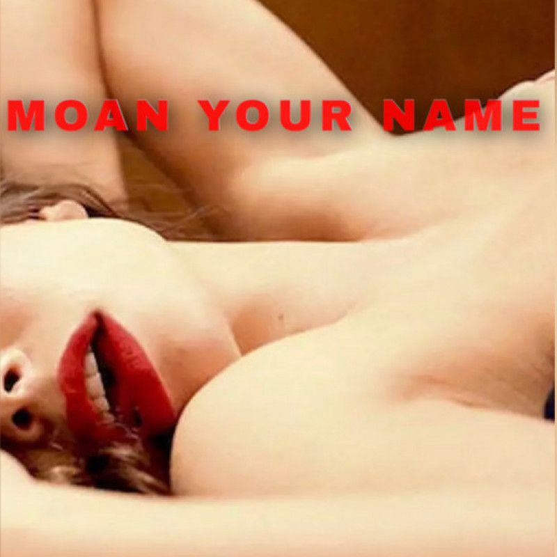 MOANING YOUR NAME