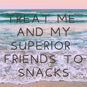 Treat Me and My Superior friends to snacks