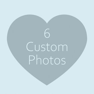 6 Custom Photos