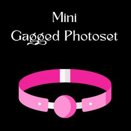 Mini Gagged Photoset