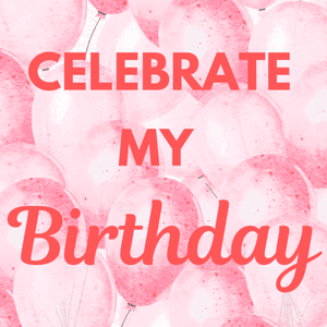 CELEBRATE MY BIRTHDAY