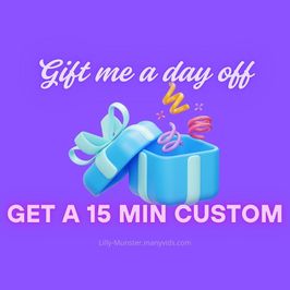 Gift Me a Day Off Get a 15 Min Custom