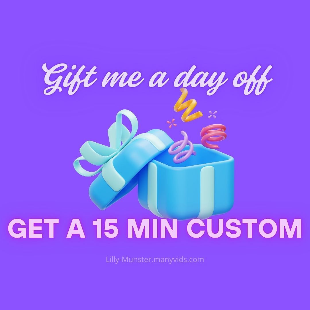 Gift Me a Day Off Get a 15 Min Custom
