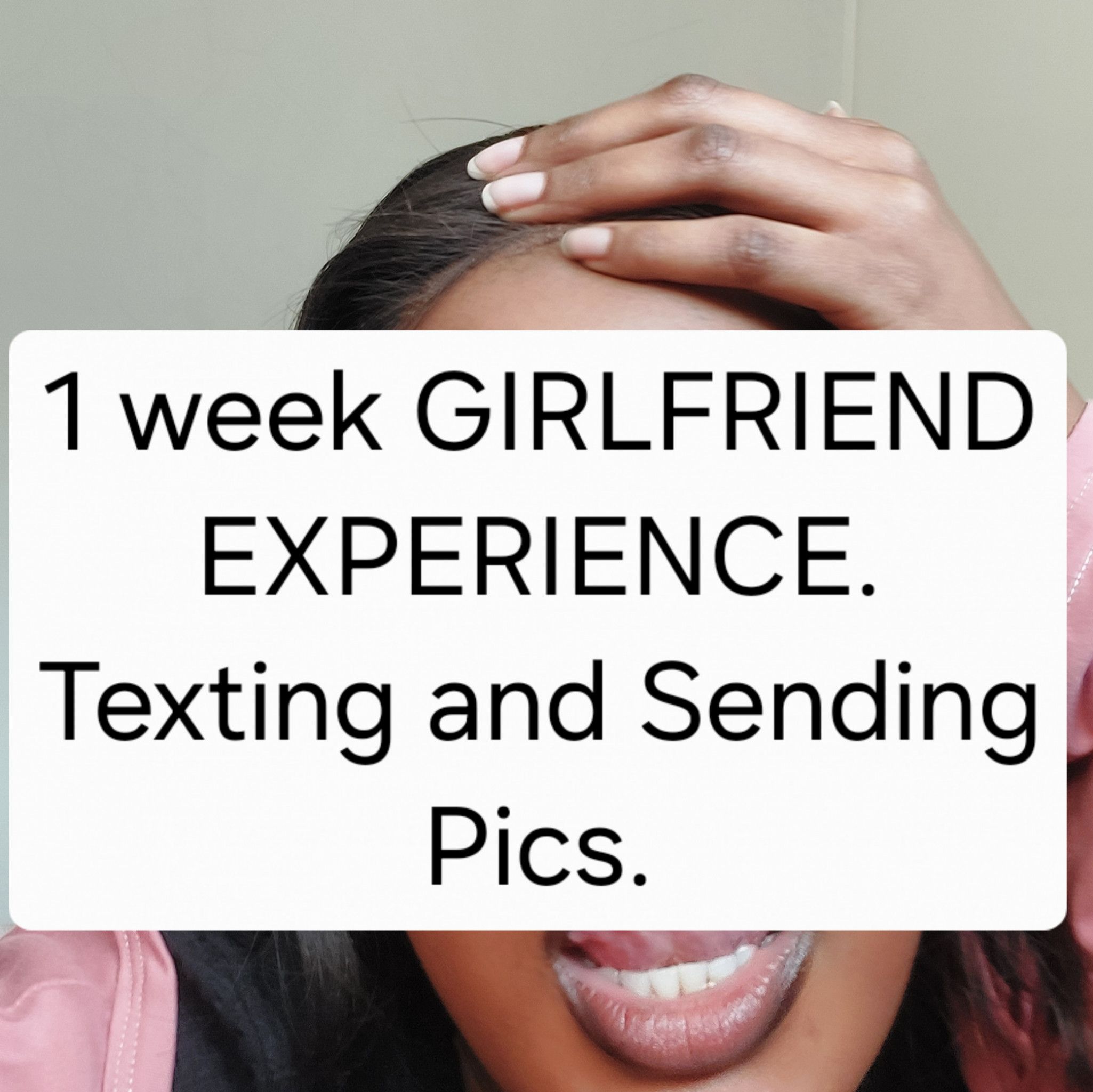 Your GIRLFRIEND for 1 week