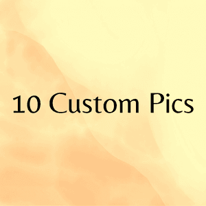 10 Custom Pics
