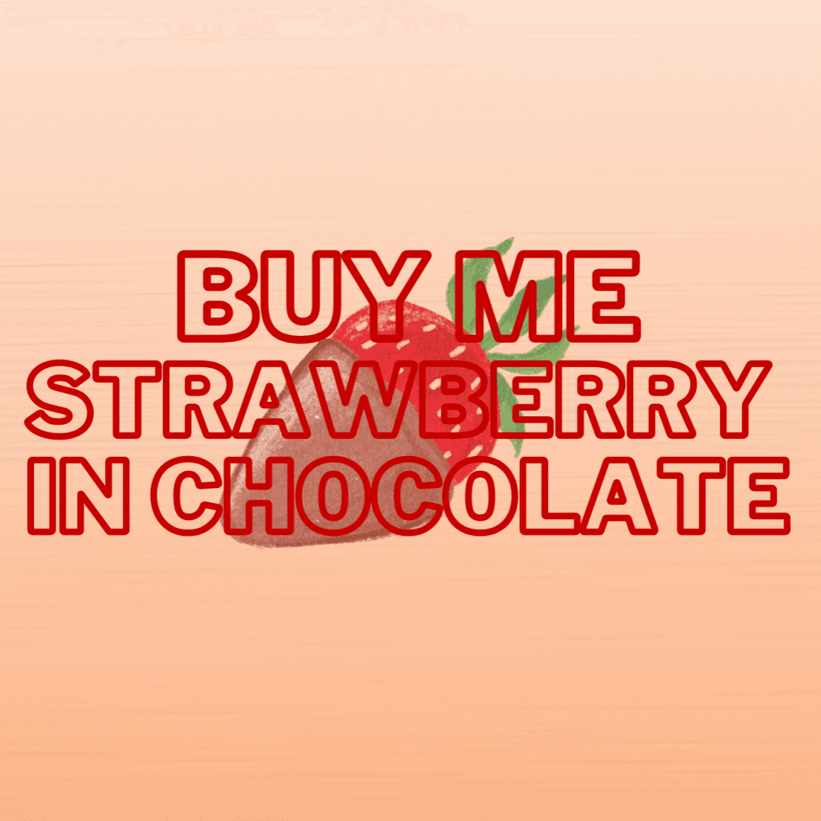 buy me strawberry in chocolate