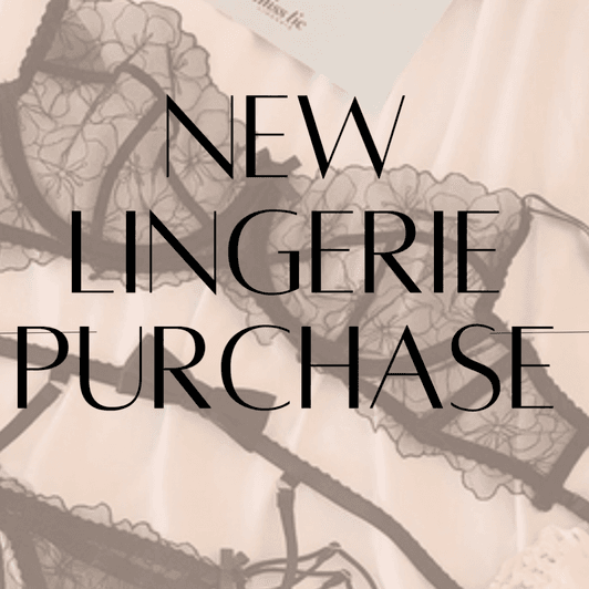 NEW LINGERIE PURCHASE