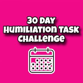 30 Day Humiliation Task Challenge
