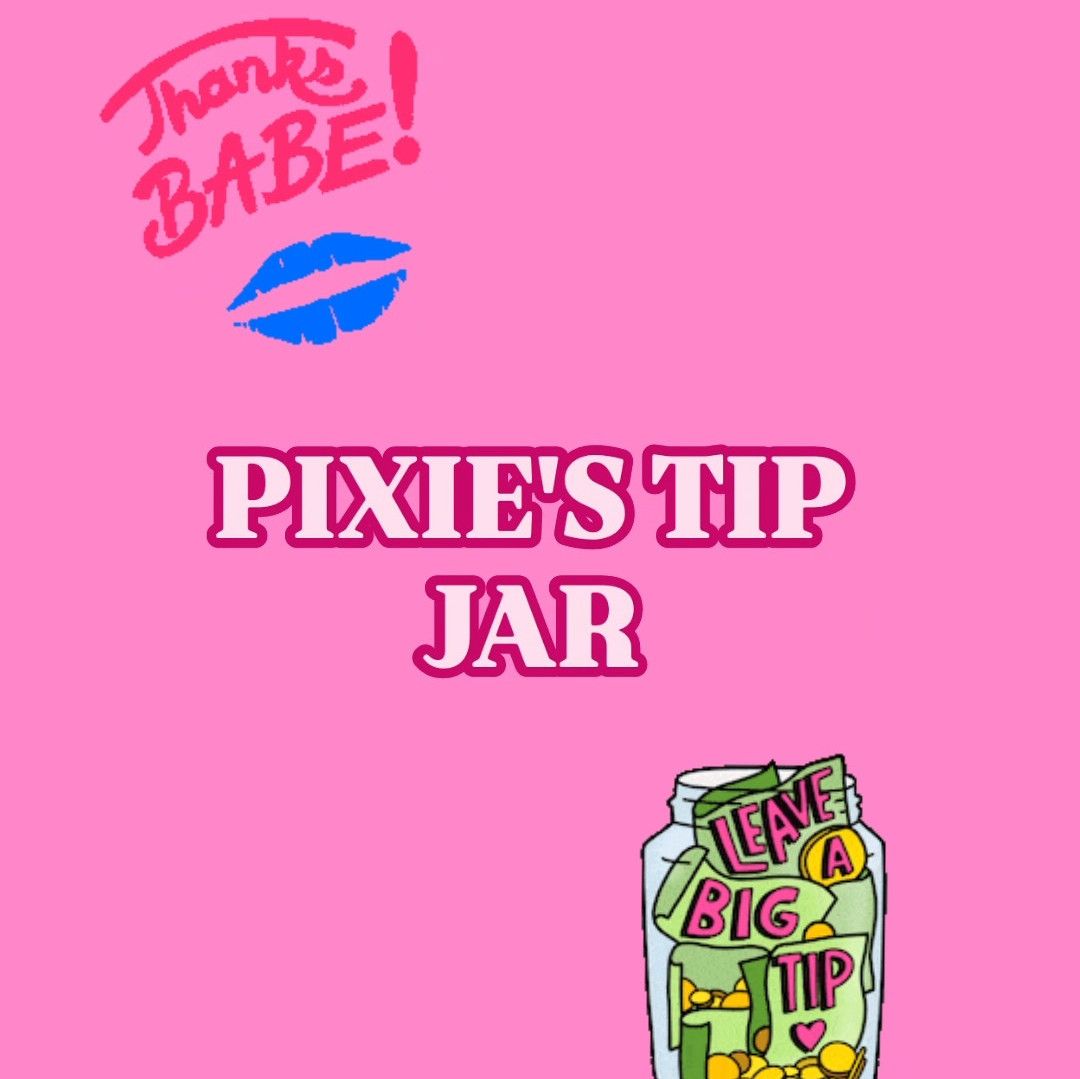 Tip Jar! Make Me Smile!