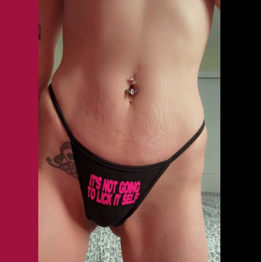 its not going to lick itself thong