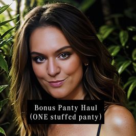 Bonus Panty Haul with Video and ONE Stuffed Panty