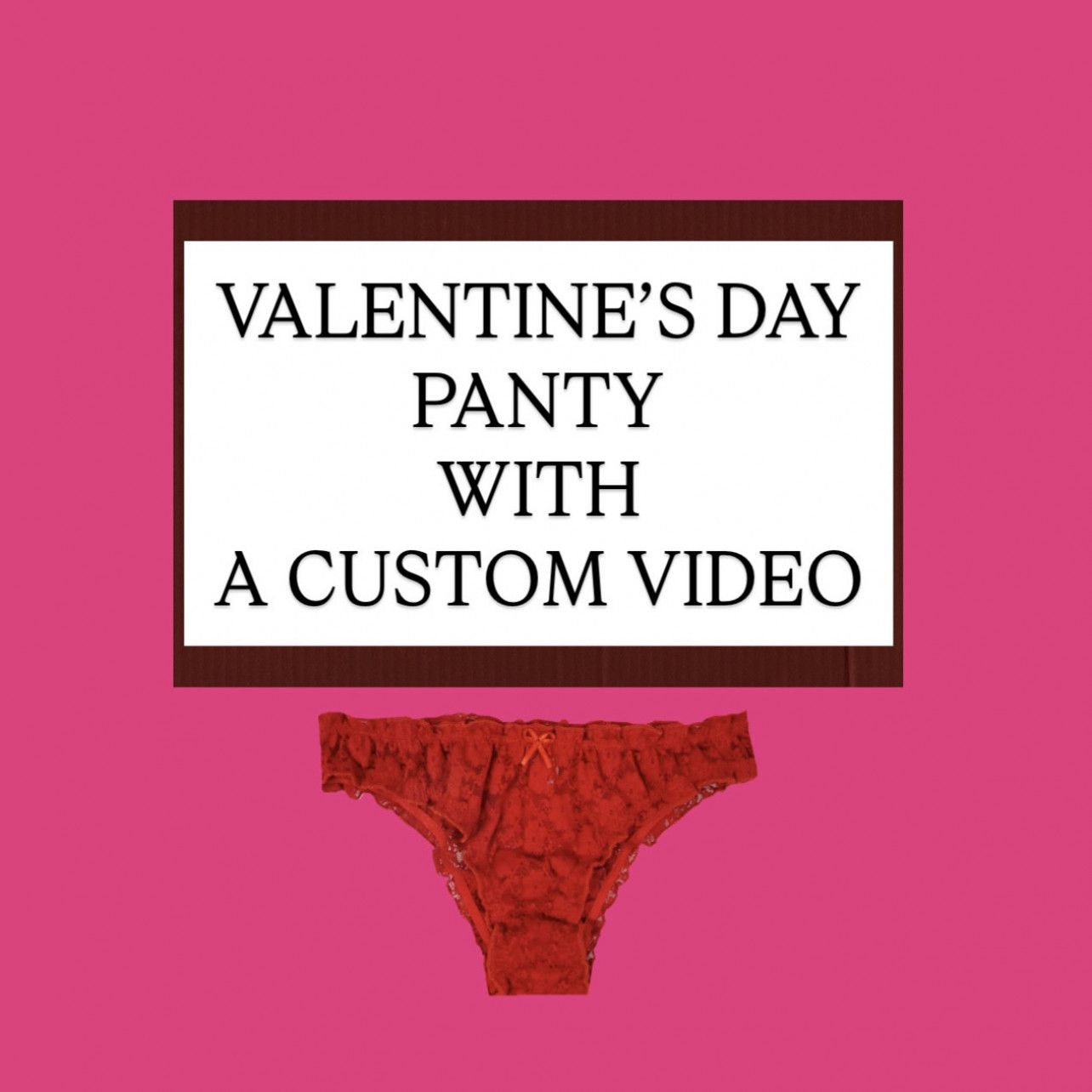 Valentines Day Panty with Custom Video