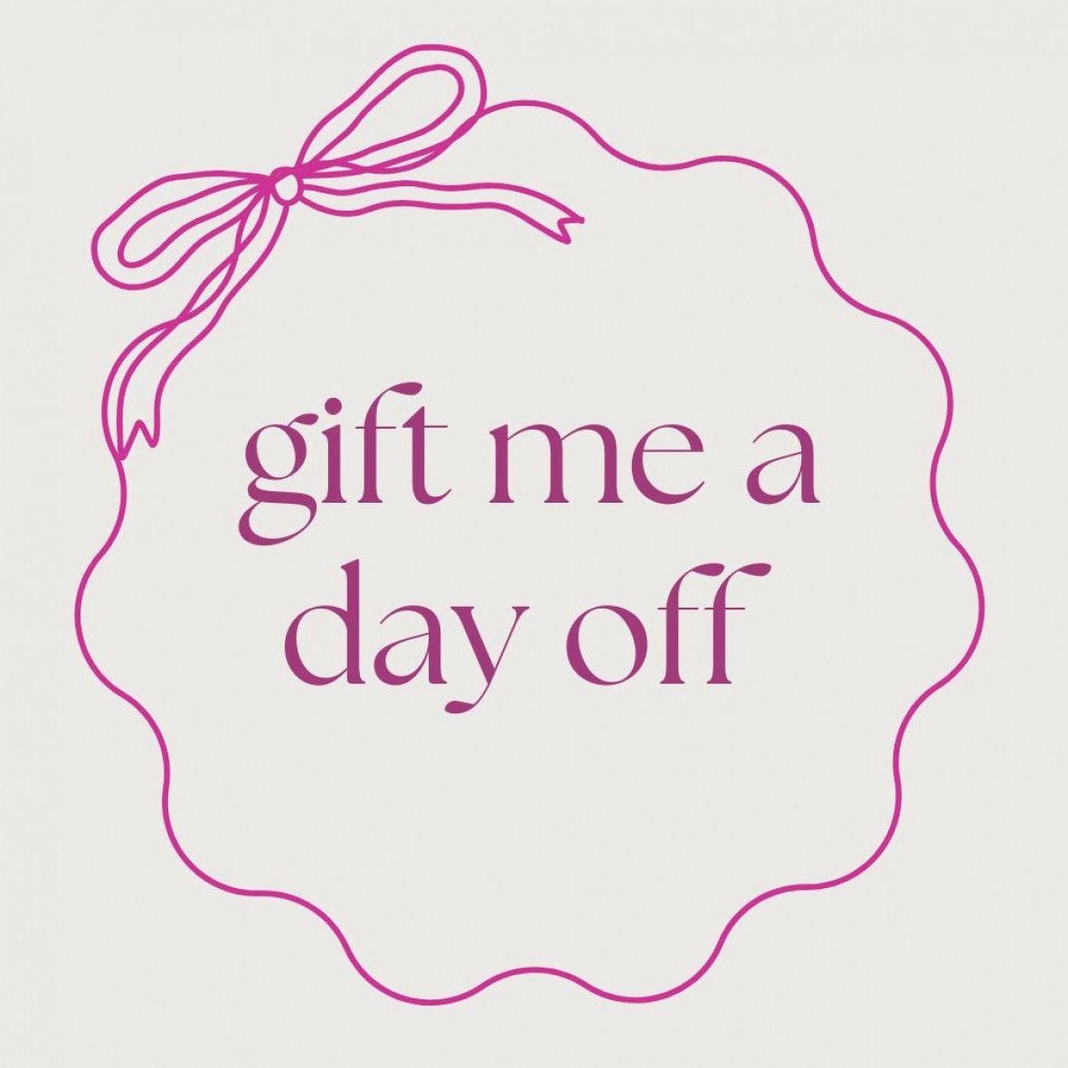 Gift me a day off!
