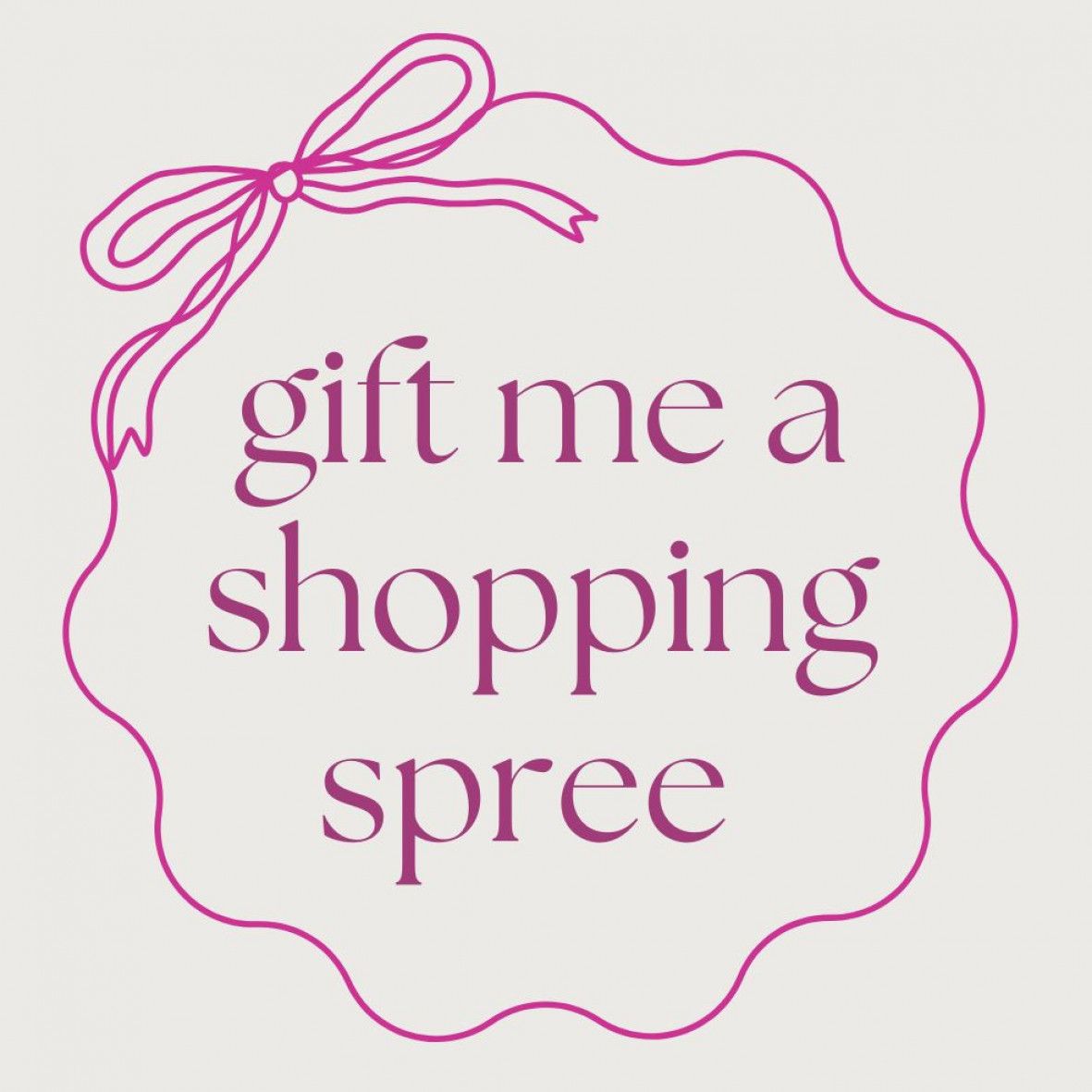 Gift me a shopping spree!