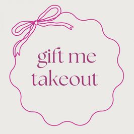 Gift me takeout!