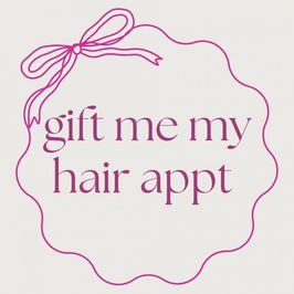 Gift me my hair appt!