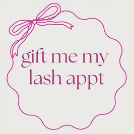Gift me my lash appt!
