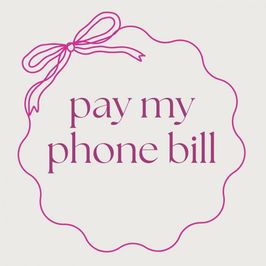 Pay my phone bill!
