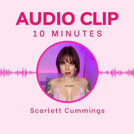 Audio Clip 10 Minutes Custom Audio Voice Scarlett Cummings