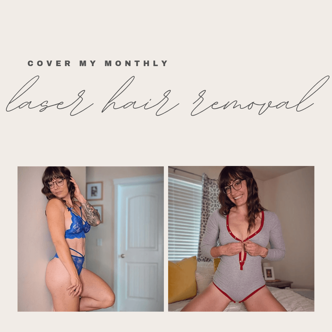 Cover My Monthly Laser Hair Removal