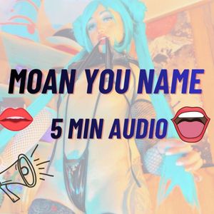 Moan you name 5 minutos