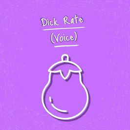 Dick Rate! Voice Clip