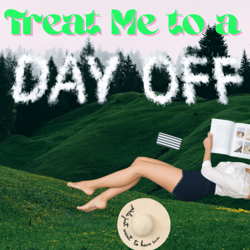 Treat Me to a Day Off